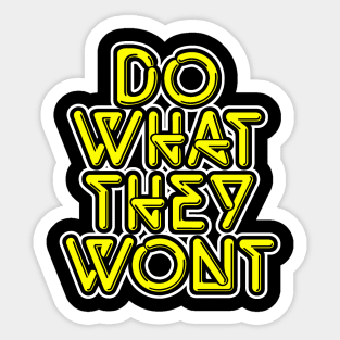 Do what they wont Sticker